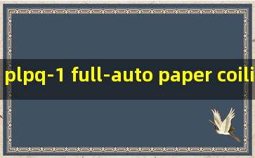 plpq-1 full-auto paper coiling machine quotes